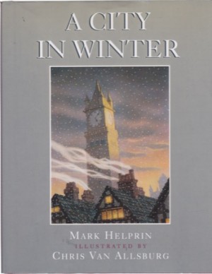 A City in Winterby: Mark Helprin/Chris Van Allsburg