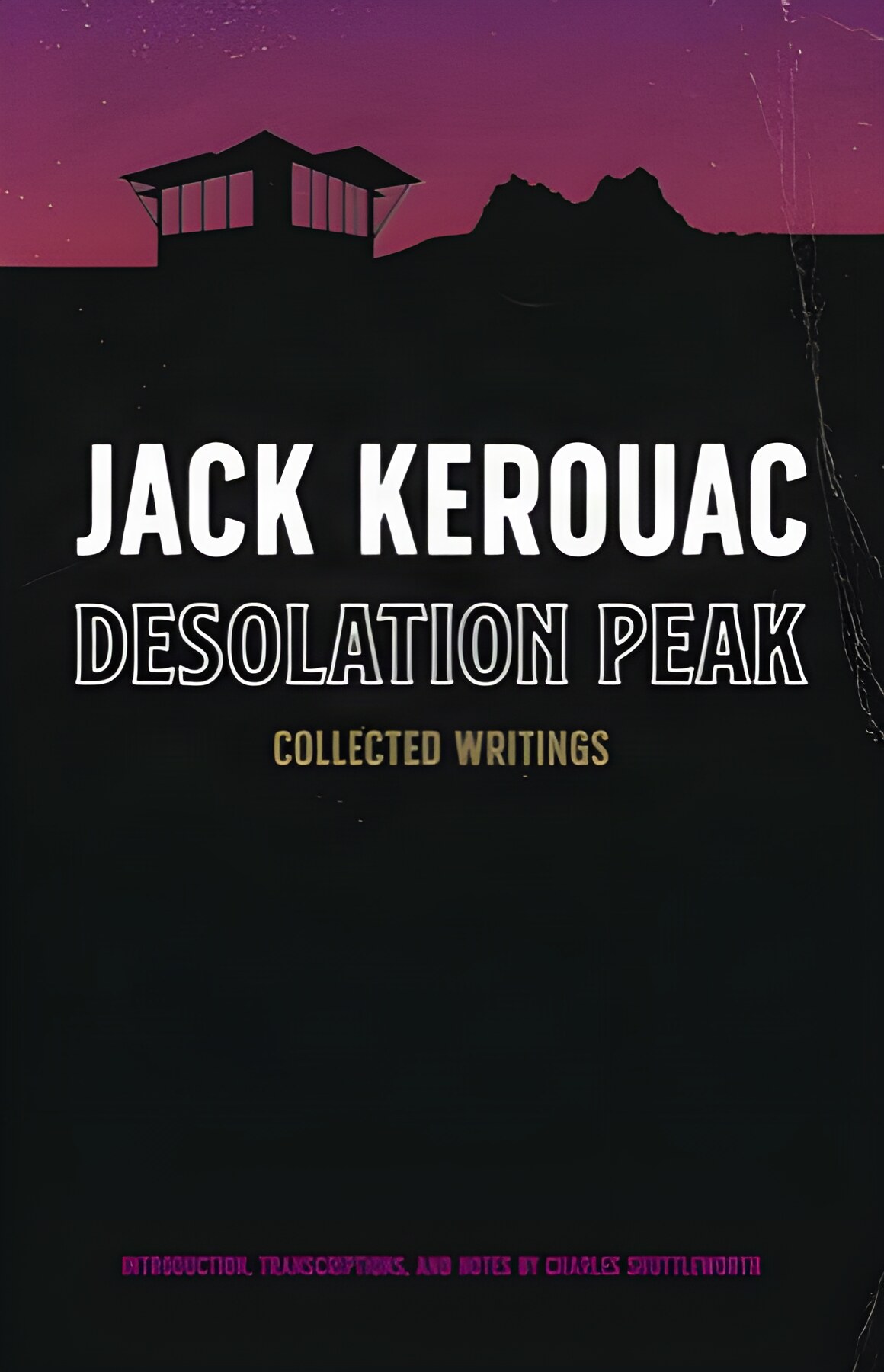 Desolation Peak: Collected Writingsby: Jack Kerouac /Charles Shuttleworth (Editor)