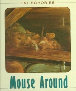 Mouse Aroundby: Pat Schories
