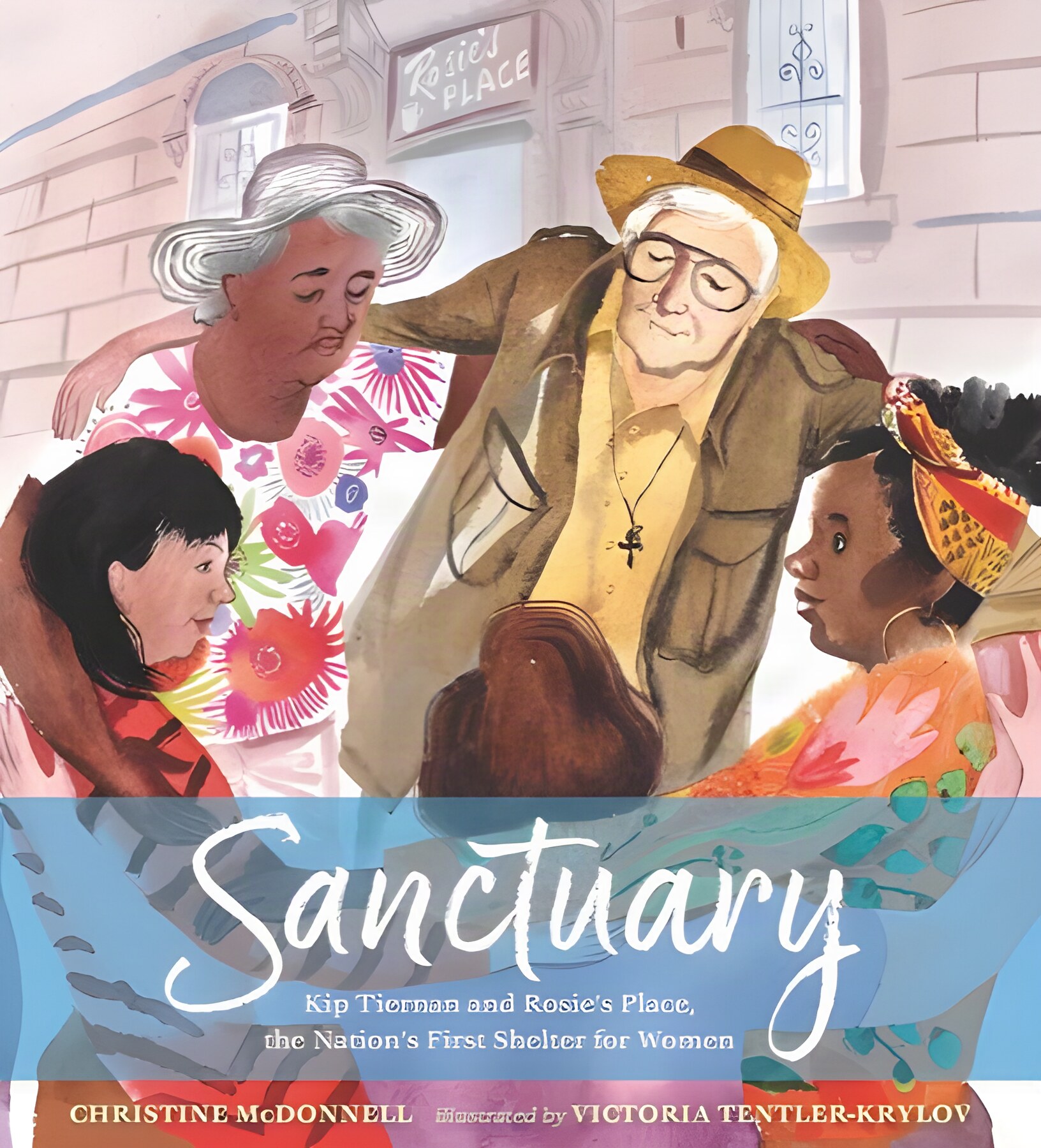 Sanctuary: Kip Tiernan and Rosie's Place, the Nation's First Shelter for Womenby: Christine McDonnell /Victoria Tentler-Krylov (Illustrator)
