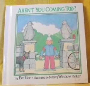 Aren't You Coming Too?by: Eve Rice / Nancy Winslow Parker