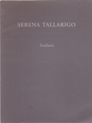 Serena Tallarigo: Sculturaby: Serena Tallarigo