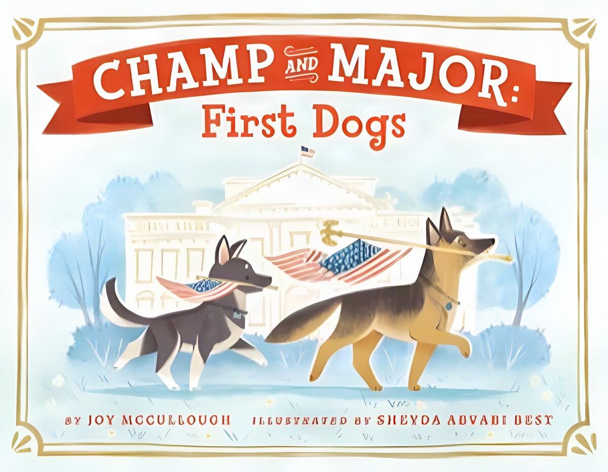Champ and Major: First Dogsby: Joy McCullough /Sheyda Abvabi Best (Illustrator)