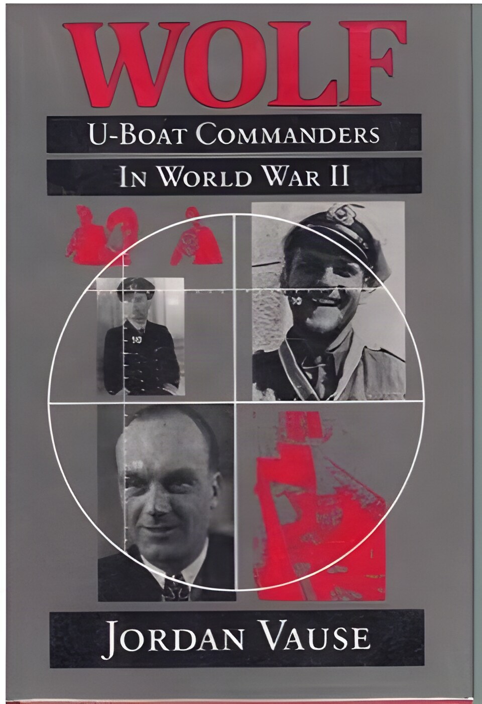 Wolf U-Boat Commanders In World War IIby: Jordan Vause