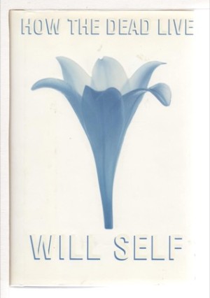 How the Dead Liveby: Will Self 
