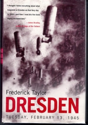 Dresden: Tuesday, February 13, 1945by: Frederick Taylor 