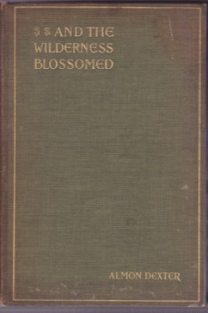 And the Wilderness Blossomedby: Dexter, Almon