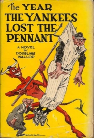 The Year the Yankees Lost the Pennantby: Douglass Wallop