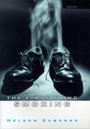 The First Thing Smoking by: Eubanks, Nelson