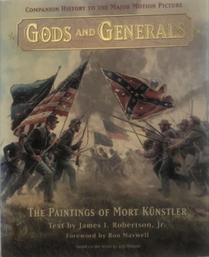 Gods and Generals: The Paintings of Mort Kunstler by: Mort Kunstler, James I. Robertson Jr.