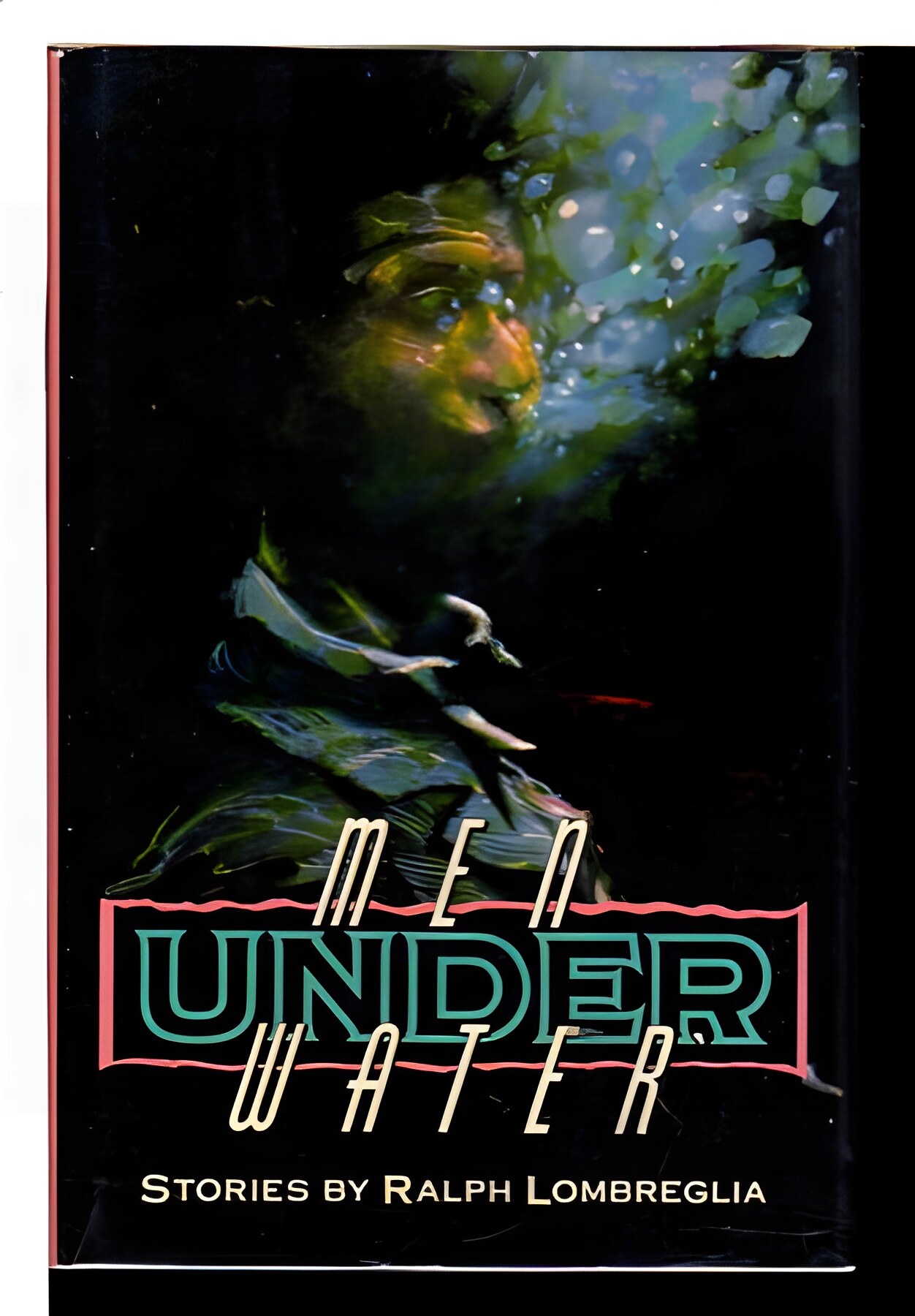 Men Under Water (SIGNED COPY)by: Ralph Lombreglia 