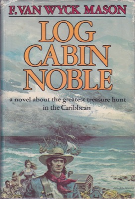 Log Cabin Nobleby: F. Van Wyck Mason 