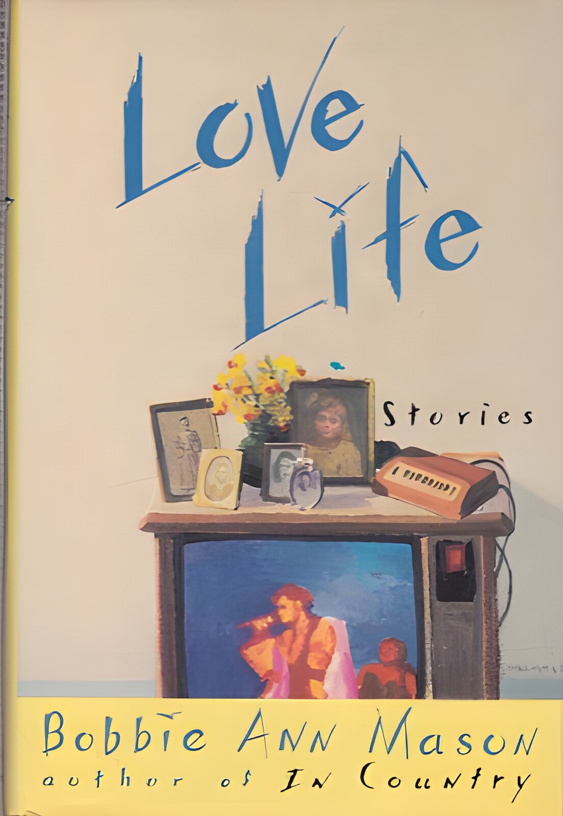 Love Life by: Bobbie Ann Mason