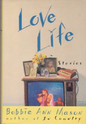 Love Life by: Bobbie Ann Mason