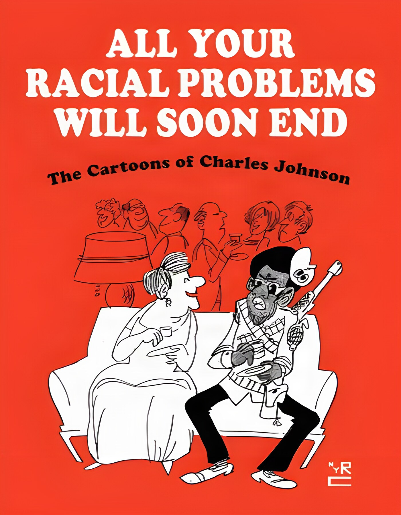 All Your Racial Problems Will Soon End: The Cartoons of Charles Johnsonby: Charles Johnson 
