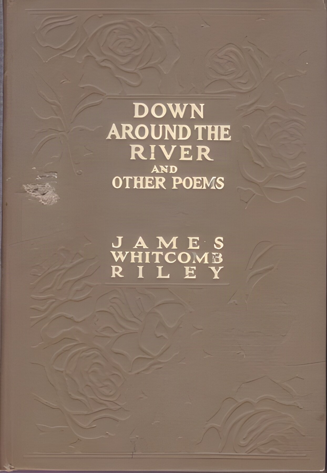 Down Around the River and Other Poemsby: Riley, James Whitcomb