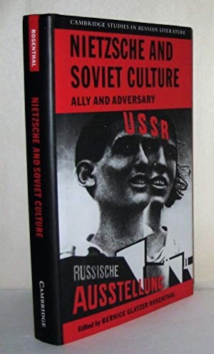 Nietzsche and Soviet Culture: Ally and Adversaryby: Bernice Glatzer Rosenthal (Ed.)