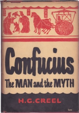 Confucius: The Man and the Mythby: H. G. Creel