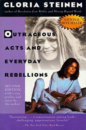 Outrageous Acts and Everyday Rebellions (INSCRIBED COPY)by: Steinem, Gloria