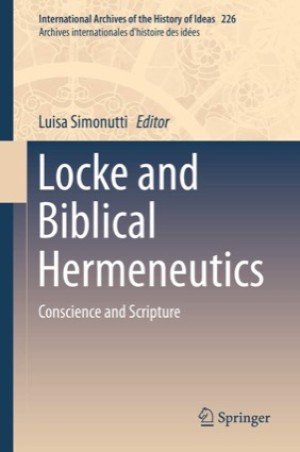 Locke and Biblical Hermeneutics: Conscience and Scriptureby: Luisa Simonutti (Editor)