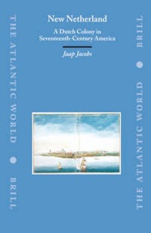 New Netherland: A Dutch Colony In Seventeenth-Century Americaby: Jacobs, Jaap