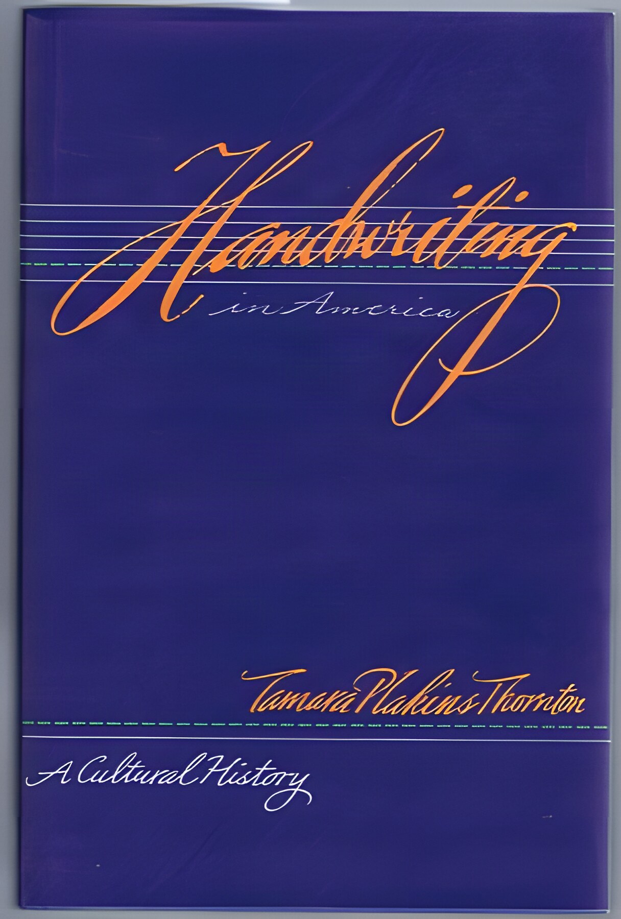 Handwriting in America: A Cultural History by: Tamara Plakins Thornton 