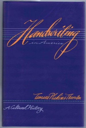 Handwriting in America: A Cultural History by: Tamara Plakins Thornton 