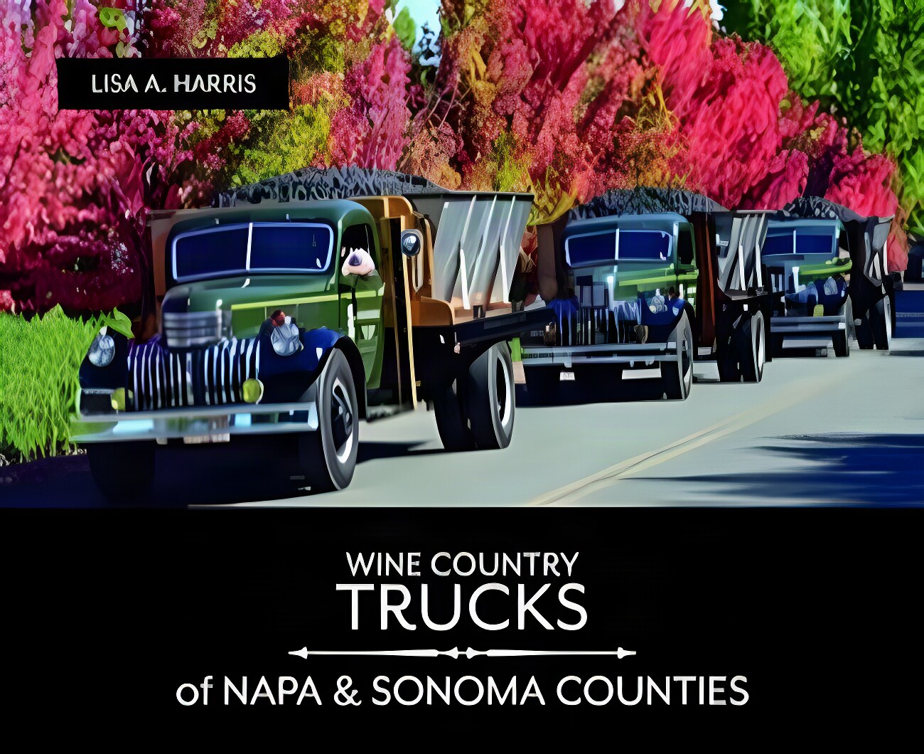 Wine Country Trucks of Napa & Sonoma Counties by: Lisa A. Harris