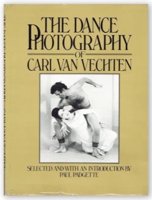 The Dance Photography of Carl Van Vechten by: Van Vechten, Carl; Paul Padgette (ed. & intro.)