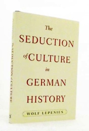 The Seduction of Culture in German Historyby: Lepenies, Wolf