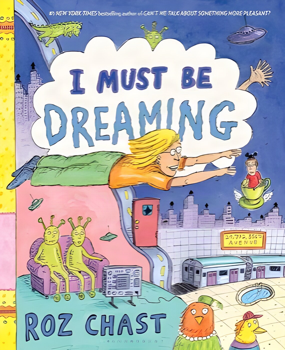 I Must Be Dreaming (SIGNED COPY)by: Roz Chast