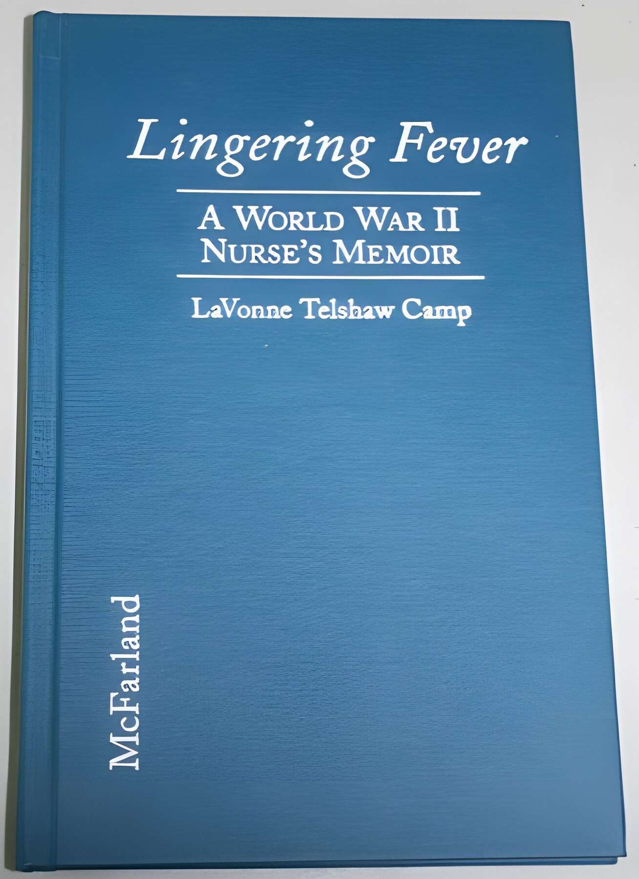 Lingering Fever: A World War II Nurse's Memoirby: Lavonne Telshaw Camp