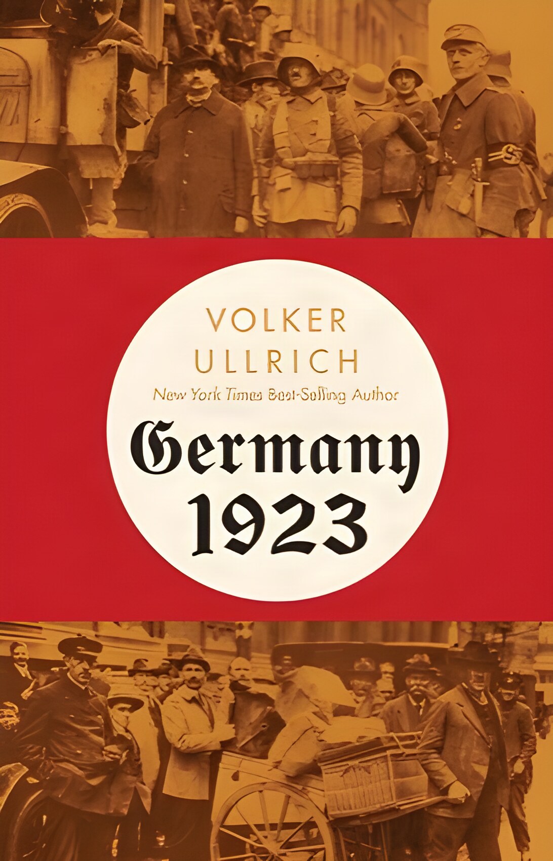Germany 1923: Hyperinflation, Hitler's Putsch, and Democracy in Crisisby: Volker Ullrich / Jefferson Chase (Translator)
