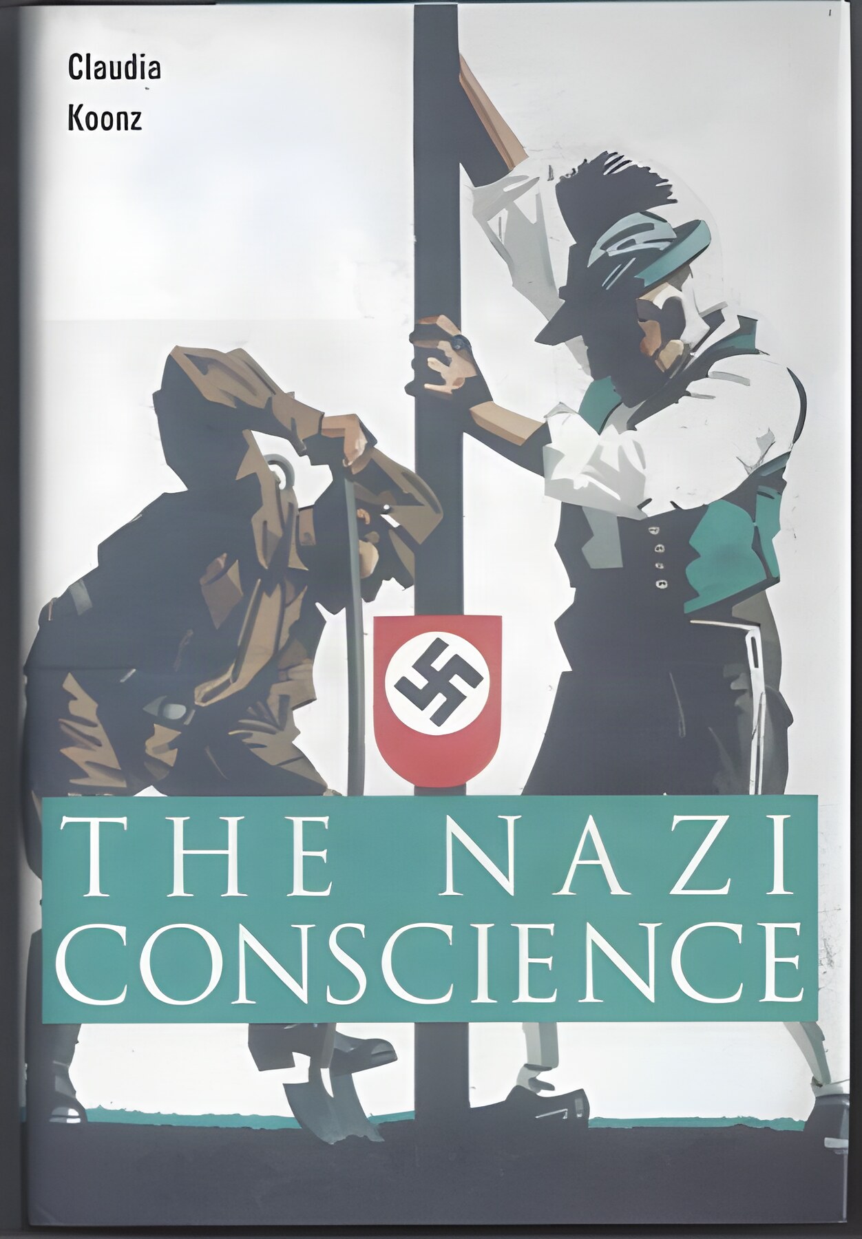 The Nazi Conscience by: Claudia Koonz