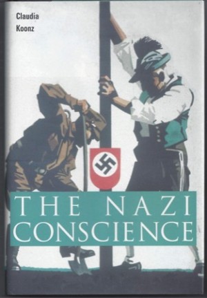 The Nazi Conscience by: Claudia Koonz