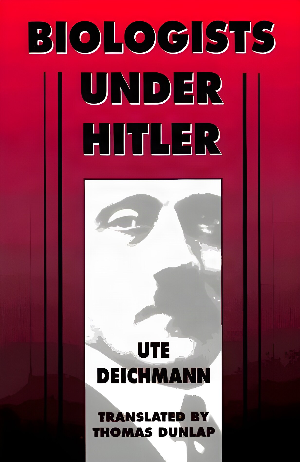 Biologists Under Hitlerby: Ute Deichmann / Thomas Dunlap (Translator)