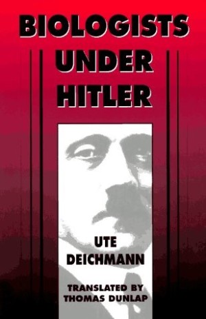 Biologists Under Hitlerby: Ute Deichmann / Thomas Dunlap (Translator)