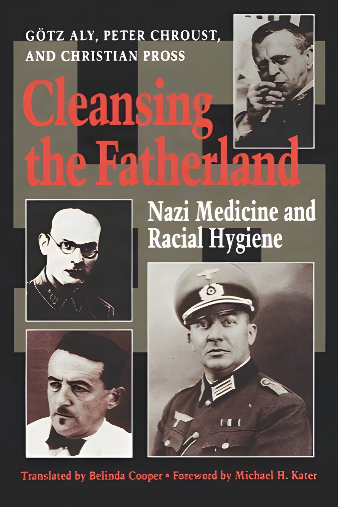 Cleansing the Fatherland: Nazi Medicine and Racial Hygieneby: Dr. Gotz Aly / Peter Chroust/Christian Pross