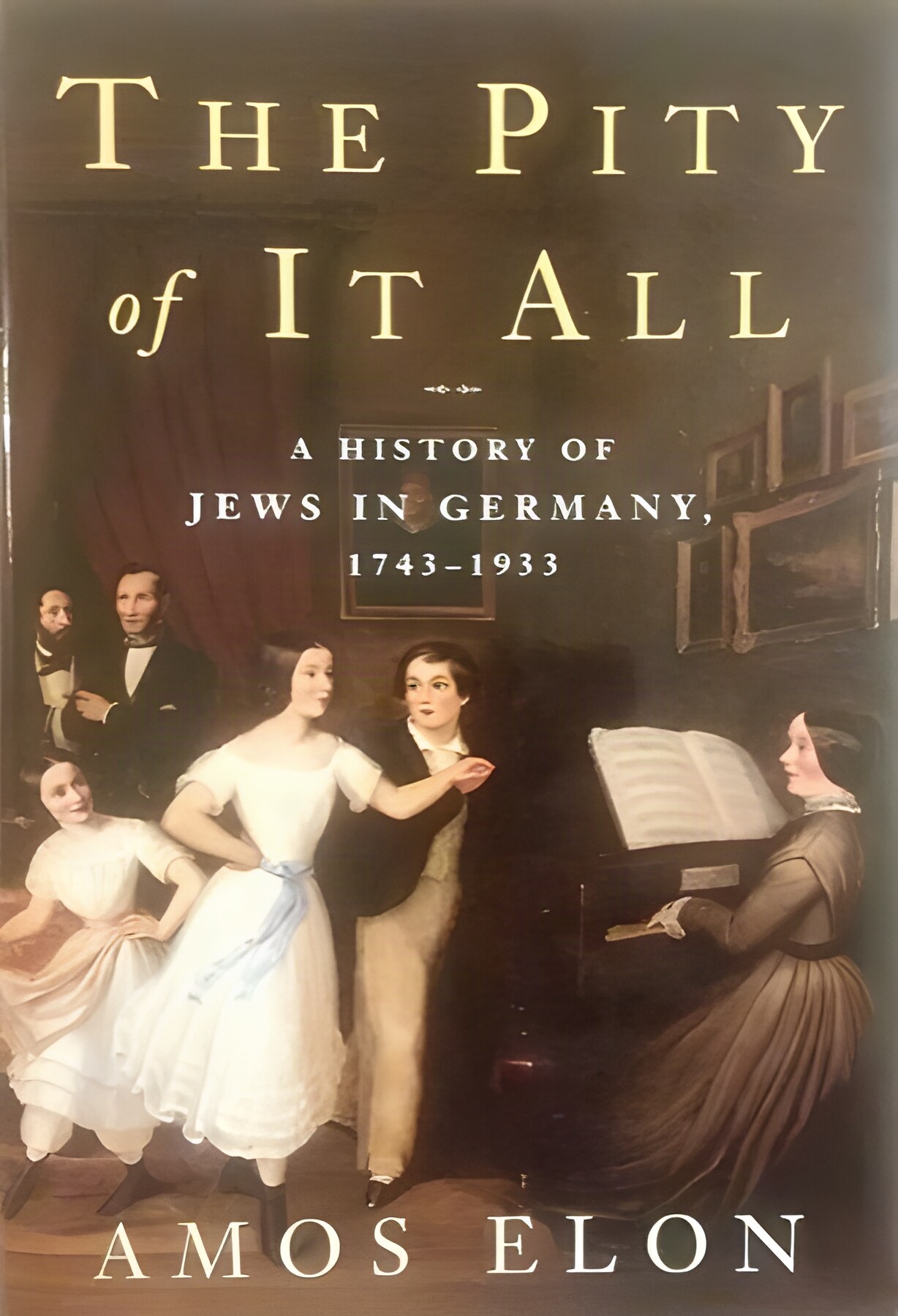 The Pity of It All: A History of Jews in Germany, 1743-1933by: Amos Elon 