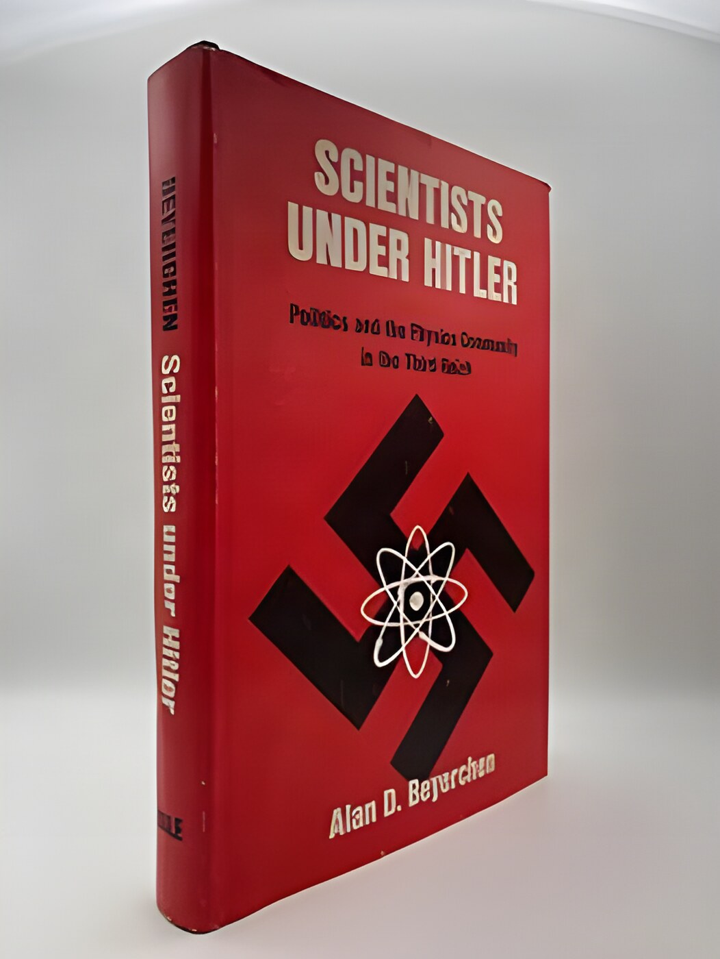 Scientists under Hitler: Politics and the Physics Community in the Third Reichby: Alan D. Beyerchen
