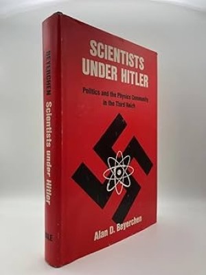 Scientists under Hitler: Politics and the Physics Community in the Third Reichby: Alan D. Beyerchen