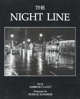 The Night Line: A Memoir of Work by: Ambrose Clancy, Peter Donahoe (Photographer) 