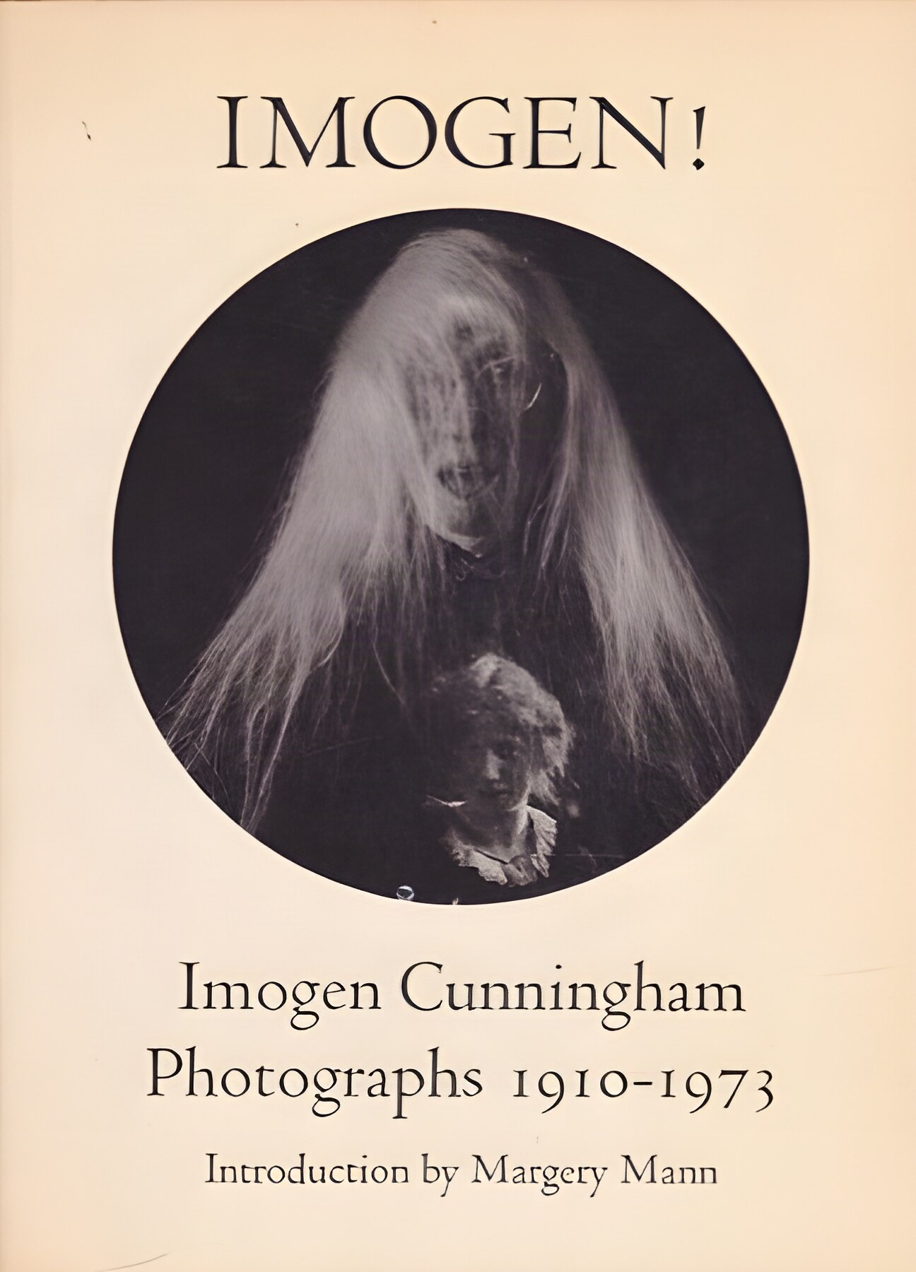 Imogen! Imogen Cunningham Photographs 1910-1973 by: Imogen Cunningham, Introduction: Margery Mann 