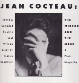 Jean Cocteau: The Mirror and the Mask: A Photo-Biographyby: Saul, Julie & Francis Steegmuller 