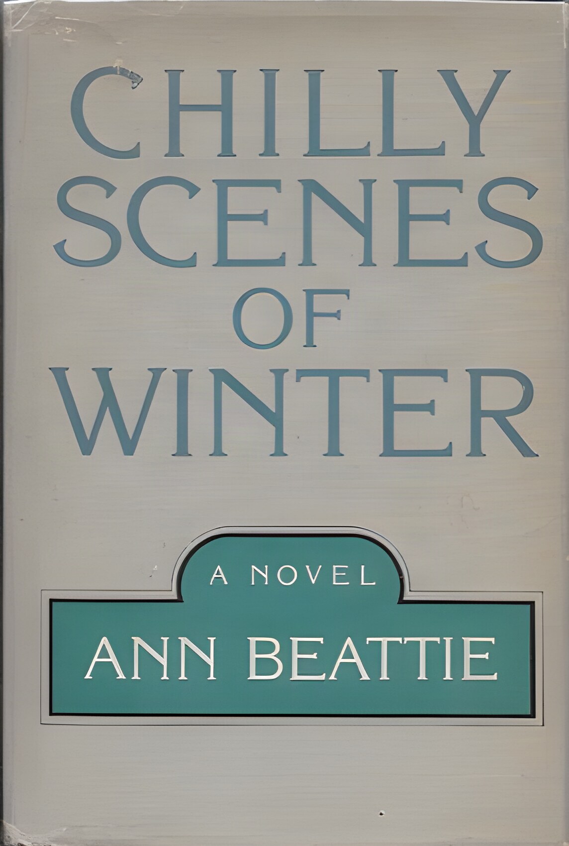 Chilly Scenes of Winter ( SIGNED COPY )by: Beattie, Ann