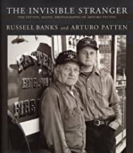 The Invisible Stranger: The Patten, Maine, Photographs of Arturo Pattenby: Russell Banks and Arturo Patten
