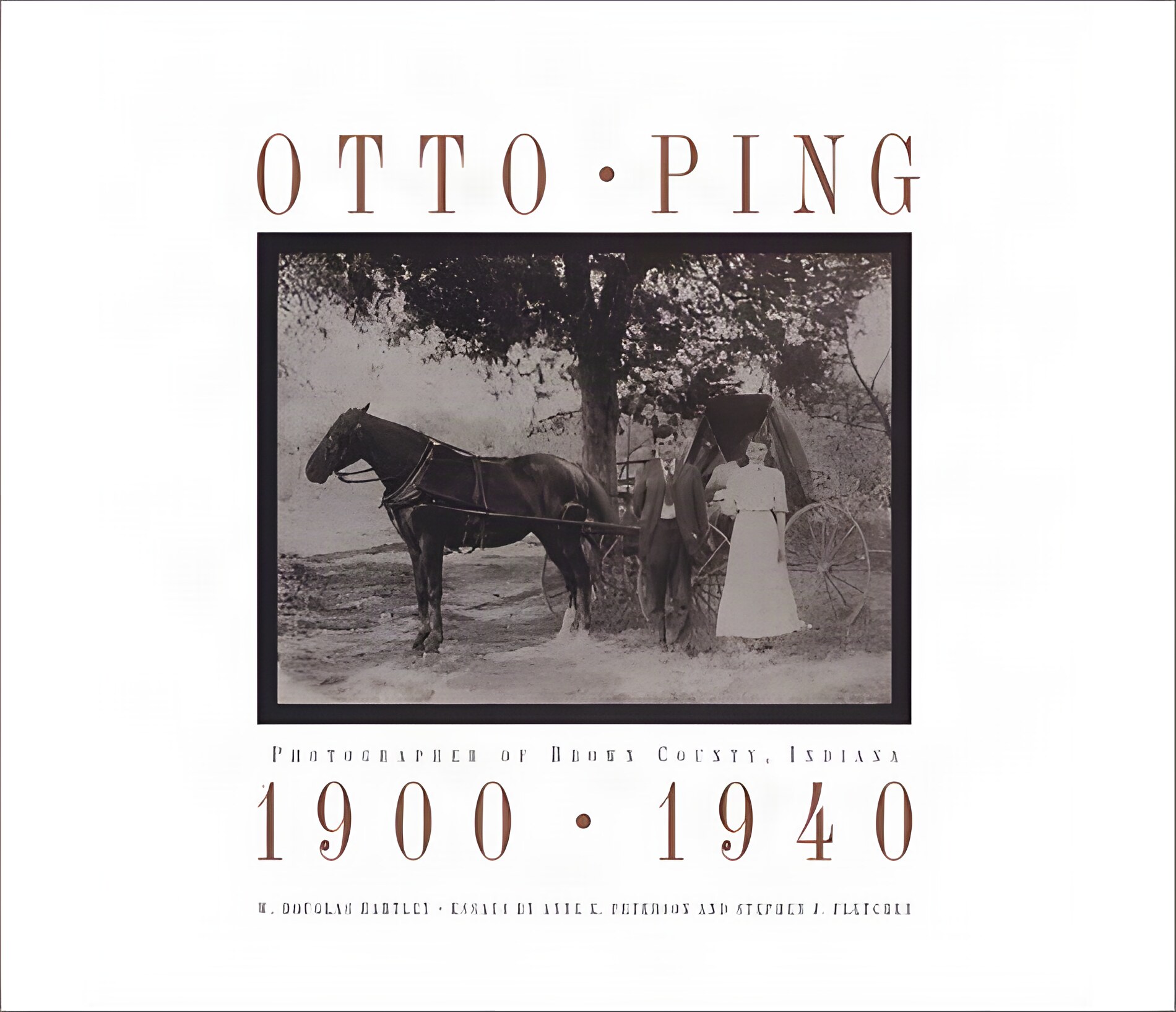 Otto Ping: Photographer of Brown County, Indiana, 1900-1940by: W. Douglas Hartley