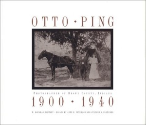 Otto Ping: Photographer of Brown County, Indiana, 1900-1940by: W. Douglas Hartley