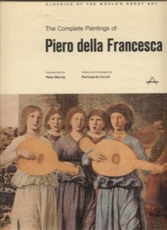 The Complete Paintings of Piero della Francesca (Classics of the World's Great Art) by: Pierluigi de Vecchi 