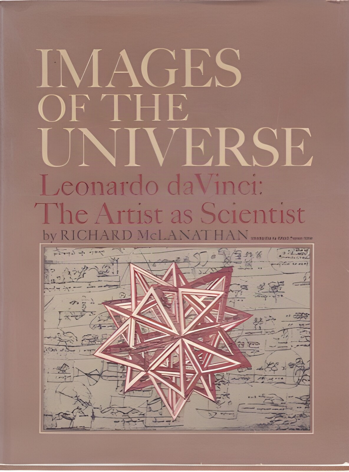 Images of the Universe: Leonardo da Vinci - The Artist as Scientistby: Richard McLanathan